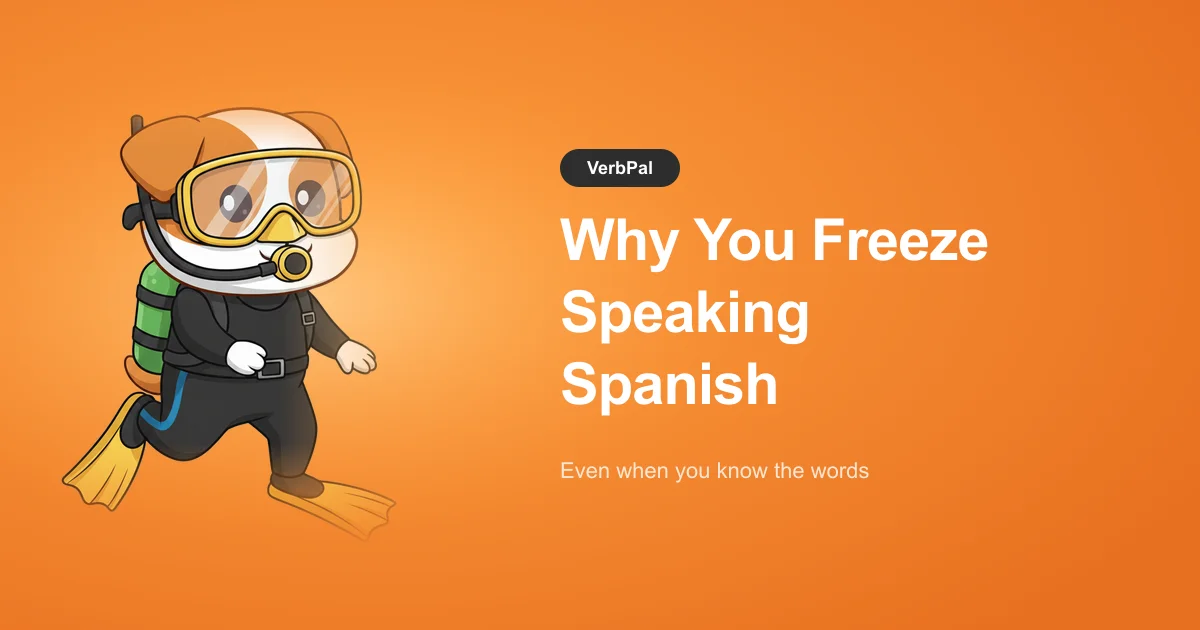 Why You Freeze Speaking Spanish (Even When You Know the Words)